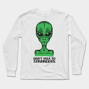 DON'T TALK TO STRANGERS Long Sleeve T-Shirt